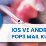 iOS ve Android İçin POP3 Mail Kurulumu