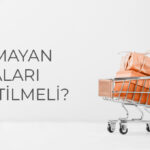 Stokta Olmayan Ürün Sayfaları Nasıl Yönetilmeli?