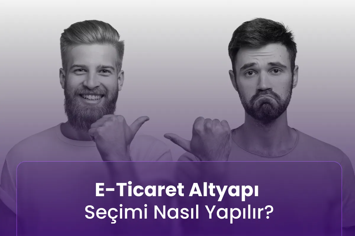 E-Ticaret Altyapı Seçimi Nasıl Yapılır