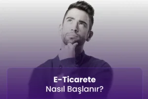 E-Ticarete Nasıl Başlanır